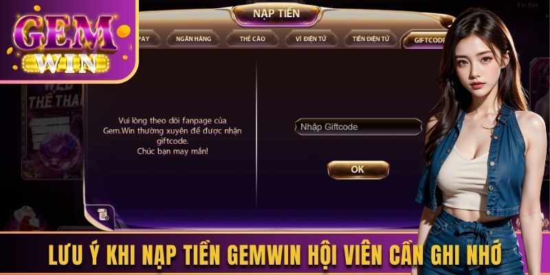Lưu ý khi nạp tiền Gemwin hội viên cần ghi nhớ